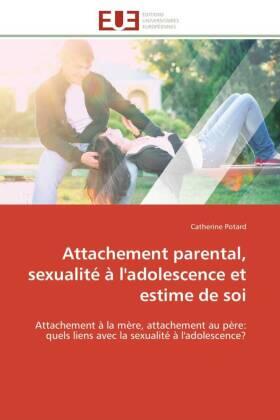 Potard |  Attachement parental, sexualité à l'adolescence et estime de soi | Buch |  Sack Fachmedien