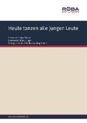 Hugo / Dannenberg / Schneider |  Heute tanzen alle jungen Leute | eBook | Sack Fachmedien