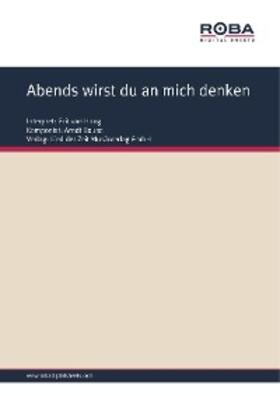 Bause / Schneider |  Abends wirst du an mich denken | eBook | Sack Fachmedien