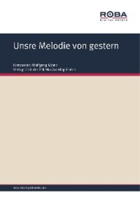 Schneider |  Unsre Melodie von gestern | eBook | Sack Fachmedien