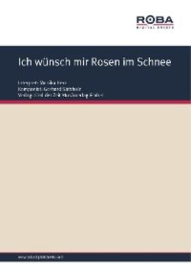 Schneider / Siebholz |  Ich wünsch mir Rosen im Schnee | eBook | Sack Fachmedien