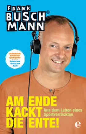 Buschmann |  Am Ende kackt die Ente | Buch |  Sack Fachmedien