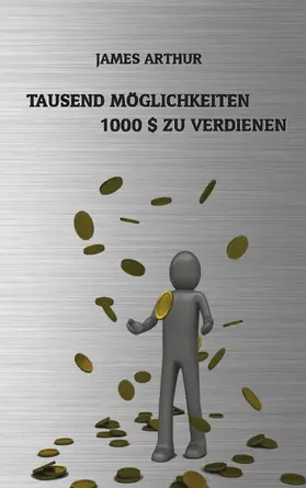 James |  Tausend Möglichkeiten, Tausend Dollar zu verdienen | eBook | Sack Fachmedien