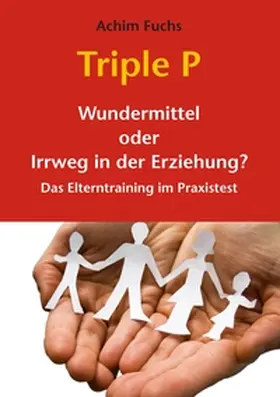 Fuchs |  Triple P - Wundermittel oder Irrweg in der Erziehung? | Buch |  Sack Fachmedien