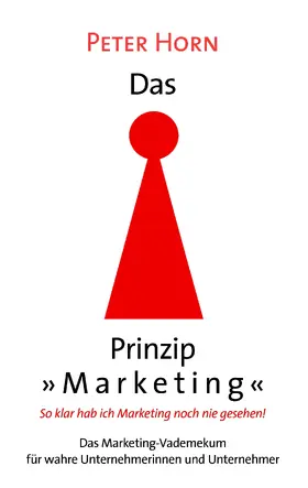 Horn |  Das Prinzip "Marketing" - So klar hab ich Marketing noch nie gesehen! | eBook | Sack Fachmedien