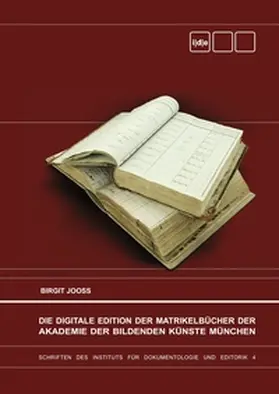 Jooss |  Die Digitale Edition der Matrikelbücher der Akademie der Bildenden Künste München | Buch |  Sack Fachmedien