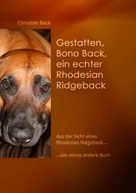 Back |  Gestatten, Bono Back, ein echter Rhodesian Ridgeback | Buch |  Sack Fachmedien