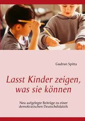 Spitta / Nickel |  Lasst Kinder zeigen, was sie können | Buch |  Sack Fachmedien