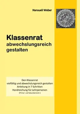 Weber |  Klassenrat abwechlungsreich gestalten | Buch |  Sack Fachmedien