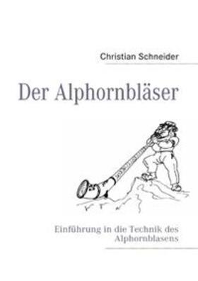 Schneider |  Der Alphornbläser | Buch |  Sack Fachmedien