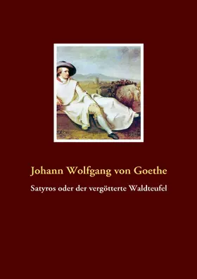 Goethe |  Satyros oder der vergötterte Waldteufel | eBook | Sack Fachmedien