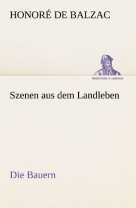 Balzac |  Szenen aus dem Landleben - Die Bauern | Buch |  Sack Fachmedien