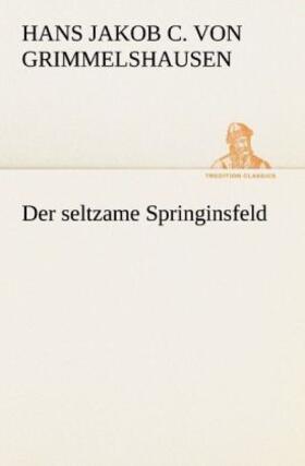 Grimmelshausen |  Der seltzame Springinsfeld | Buch |  Sack Fachmedien