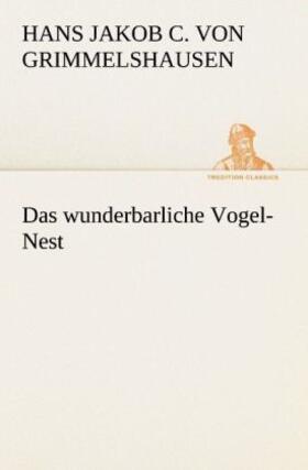 Grimmelshausen |  Das wunderbarliche Vogel-Nest | Buch |  Sack Fachmedien