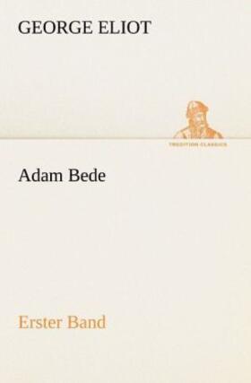 Eliot |  Adam Bede - Erster Band | Buch |  Sack Fachmedien