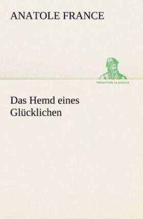 France |  Das Hemd eines Glücklichen | Buch |  Sack Fachmedien