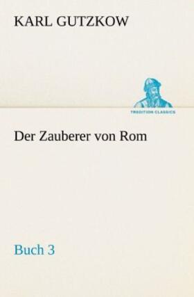 Gutzkow |  Der Zauberer von Rom, Buch 3 | Buch |  Sack Fachmedien