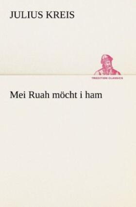 Kreis | Mei Ruah möcht i ham | Buch | 978-3-8424-0865-4 | sack.de