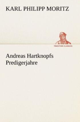 Moritz |  Andreas Hartknopfs Predigerjahre | Buch |  Sack Fachmedien