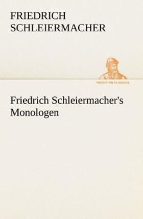 Schleiermacher |  Friedrich Schleiermacher's Monologen | Buch |  Sack Fachmedien