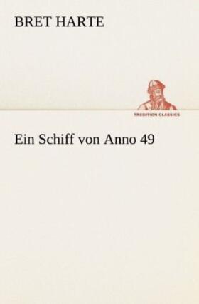 Harte |  Ein Schiff von Anno 49 | Buch |  Sack Fachmedien