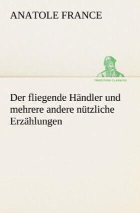 France |  Der fliegende Händler und mehrere andere nützliche Erzählungen | Buch |  Sack Fachmedien