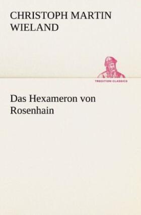 Wieland |  Das Hexameron von Rosenhain | Buch |  Sack Fachmedien