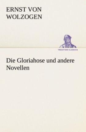 Wolzogen |  Die Gloriahose und andere Novellen | Buch |  Sack Fachmedien