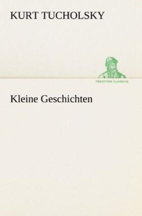 Tucholsky |  Kleine Geschichten | Buch |  Sack Fachmedien