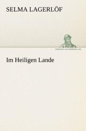 Lagerlöf |  Im Heiligen Lande | Buch |  Sack Fachmedien