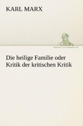 Marx |  Die heilige Familie oder Kritik der kritischen Kritik | Buch |  Sack Fachmedien