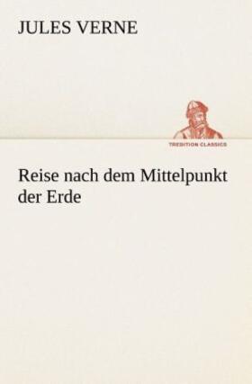 Verne |  Reise nach dem Mittelpunkt der Erde | Buch |  Sack Fachmedien