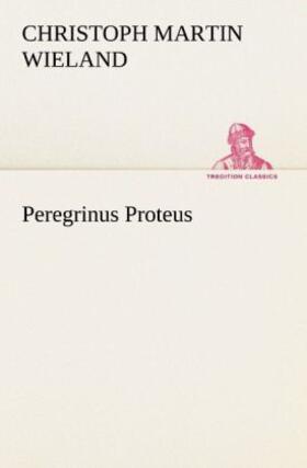 Wieland |  Peregrinus Proteus | Buch |  Sack Fachmedien