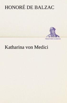 Balzac |  Katharina von Medici | Buch |  Sack Fachmedien