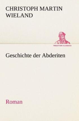 Wieland |  Geschichte der Abderiten | Buch |  Sack Fachmedien