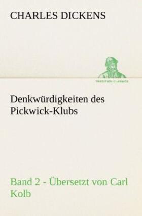 Dickens |  Denkwürdigkeiten des Pickwick-Klubs. Band 2. Übersetzt von Carl Kolb. | Buch |  Sack Fachmedien