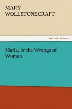 Wollstonecraft |  Maria, or the Wrongs of Woman | Buch |  Sack Fachmedien