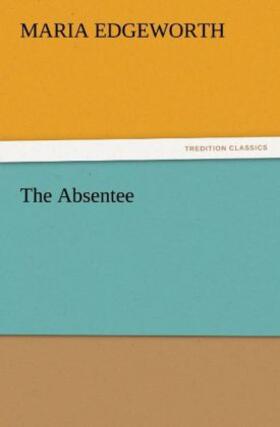 Edgeworth |  The Absentee | Buch |  Sack Fachmedien