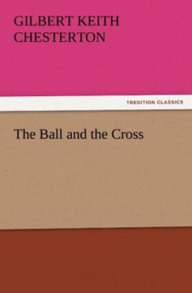 Chesterton |  The Ball and the Cross | Buch |  Sack Fachmedien