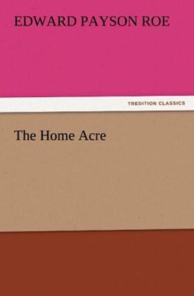 Roe |  The Home Acre | Buch |  Sack Fachmedien