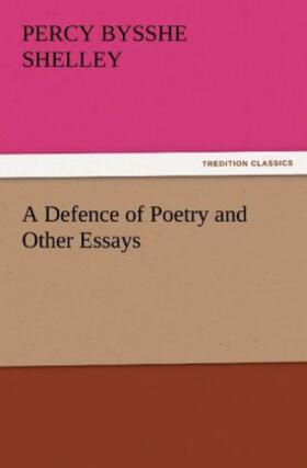 Shelley |  A Defence of Poetry and Other Essays | Buch |  Sack Fachmedien