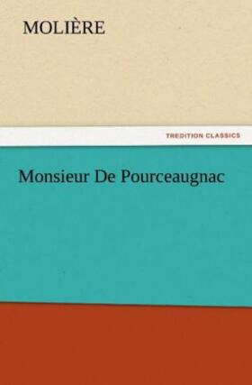 Molière |  Monsieur De Pourceaugnac | Buch |  Sack Fachmedien