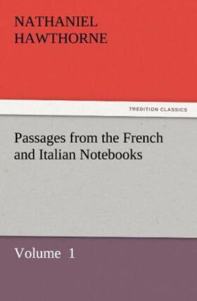 Hawthorne |  Passages from the French and Italian Notebooks | Buch |  Sack Fachmedien