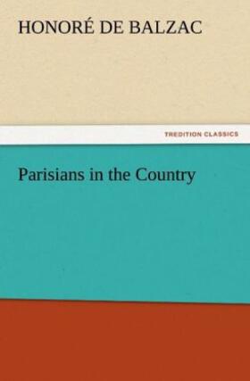 Balzac |  Parisians in the Country | Buch |  Sack Fachmedien