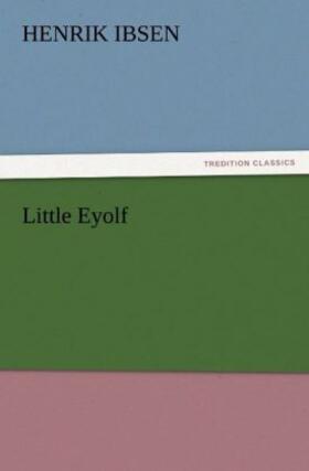 Ibsen |  Little Eyolf | Buch |  Sack Fachmedien