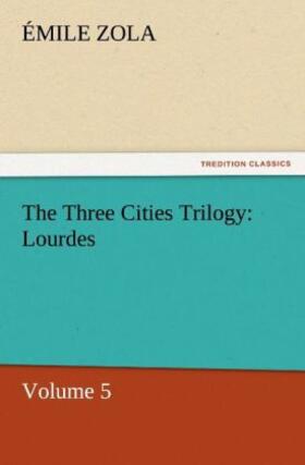 Zola |  The Three Cities Trilogy: Lourdes | Buch |  Sack Fachmedien