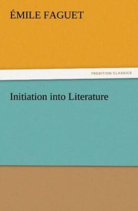 Faguet |  Initiation into Literature | Buch |  Sack Fachmedien