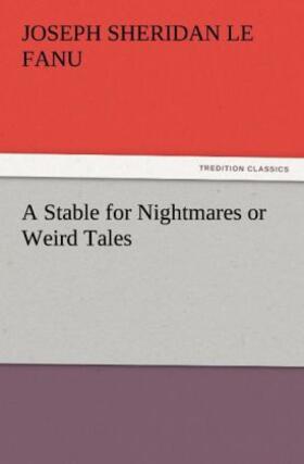 Le Fanu |  A Stable for Nightmares or Weird Tales | Buch |  Sack Fachmedien