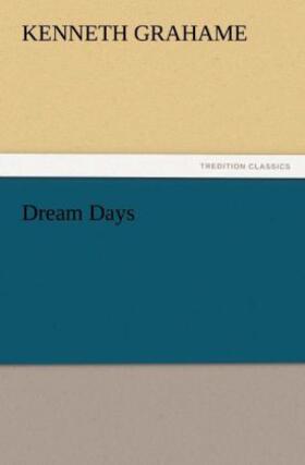 Grahame |  Dream Days | Buch |  Sack Fachmedien