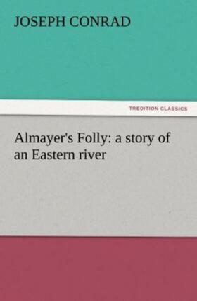 Conrad |  Almayer's Folly: a story of an Eastern river | Buch |  Sack Fachmedien